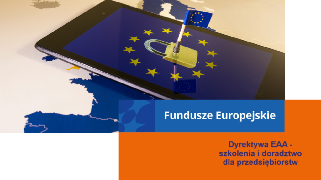 bezpłatne szkolenia i doradztwo dla firm w ramach projektu „Dyrektywa EAA – szkolenia i doradztwo dla przedsiębiorstw”
