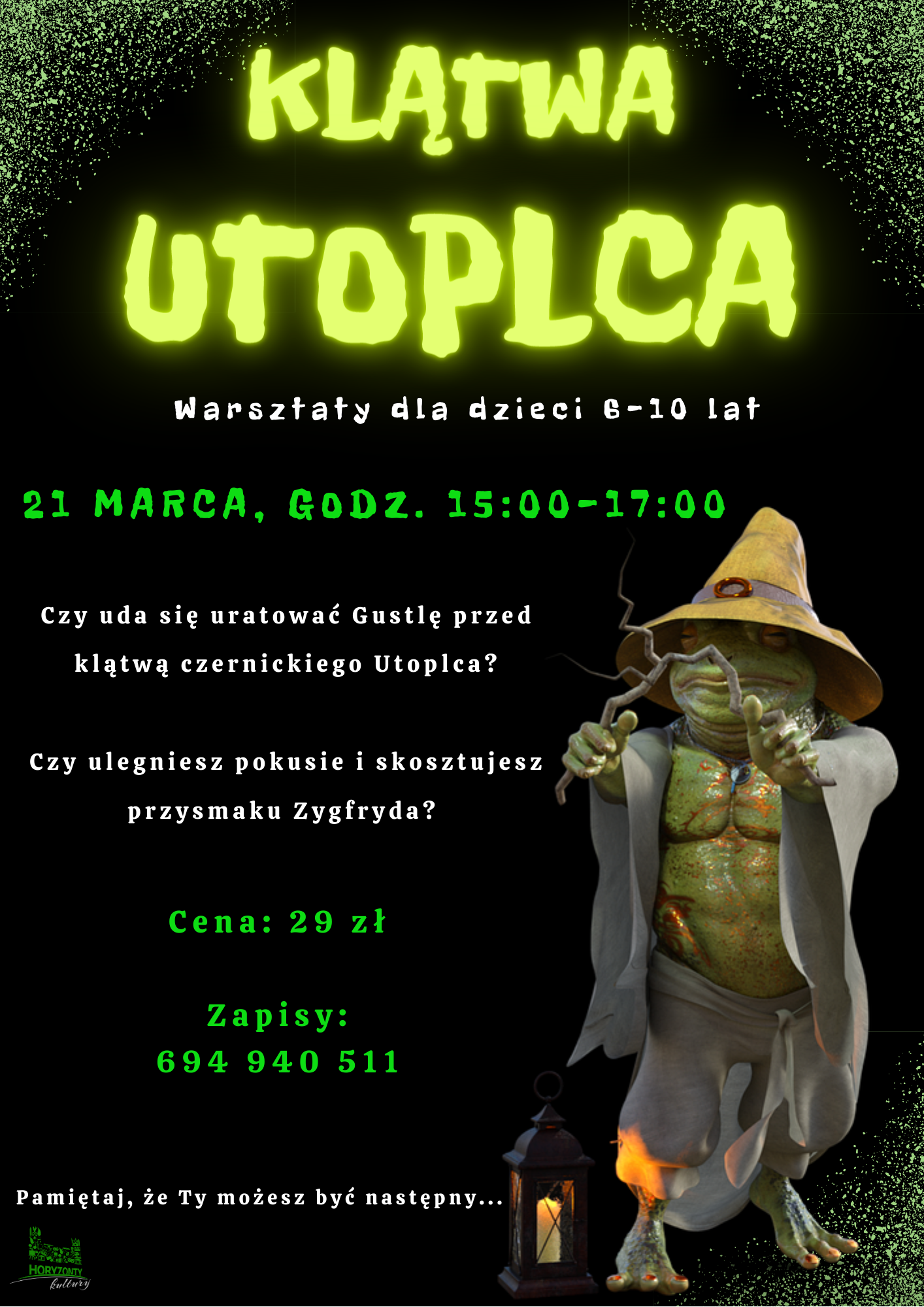 Klatwa utoplca warsztaty dla dzieci od 6 do 10 lat . 21 marca godz. od 15 do 17 . czy uda się uratować Gustlę przed klątwą czerniciego utoplca ? czy ulegniesz pokusie i skosztujesz przysmaku Zygfryda? cena 29zł zapisy tel 694940511