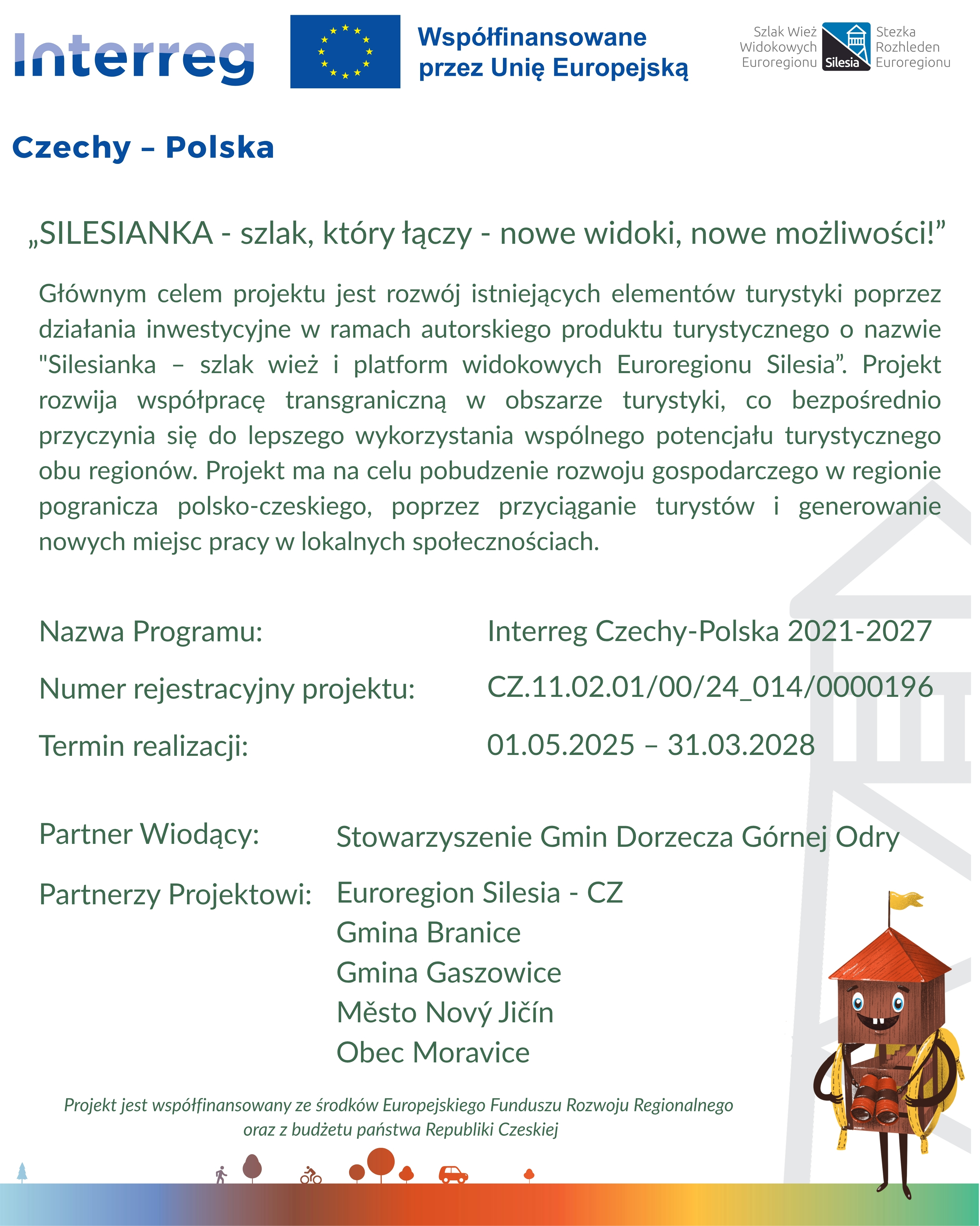 Plakat zawiera informację na temat realizacji projektu, oraz informację o jego dofinansowaniu ze środków UE, realizowany w ramach programów Interreg Czechy-Polska oraz Szlak Wież Widokowych Euroregionu.