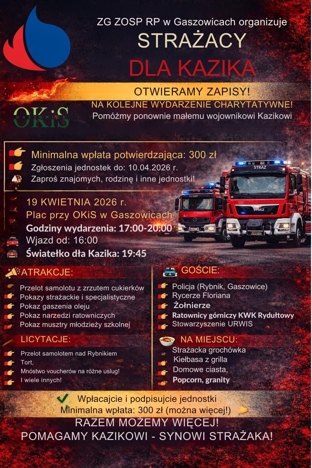 Plakat promujący akcję Strażacy dla Kazika", która odbędzie się 19 kwietnia przy Ośrodku Kultury i Sportu w Gaszowicach, będzie wiele atrakcji takich jak: Zlot samochodów pożarniczych, pokazy strażackie, licytacje. 