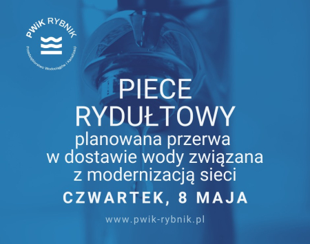 PWiK Rybnik informuje o planowanej przerwie w dostawie wody.